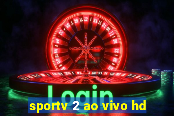 sportv 2 ao vivo hd